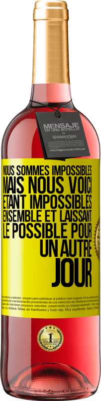 29,95 € Envoi gratuit | Vin rosé Édition ROSÉ Nous sommes impossibles, mais nous voici, étant impossibles ensemble et laissant le possible pour un autre jour Étiquette Jaune. Étiquette personnalisable Vin jeune Récolte 2024 Tempranillo