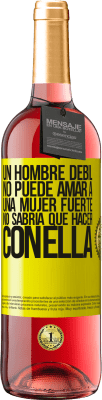 29,95 € Envío gratis | Vino Rosado Edición ROSÉ Un hombre débil no puede amar a una mujer fuerte, no sabría qué hacer con ella Etiqueta Amarilla. Etiqueta personalizable Vino joven Cosecha 2025 Tempranillo