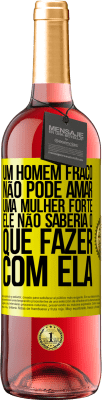 29,95 € Envio grátis | Vinho rosé Edição ROSÉ Um homem fraco não pode amar uma mulher forte, ele não saberia o que fazer com ela Etiqueta Amarela. Etiqueta personalizável Vinho jovem Colheita 2025 Tempranillo
