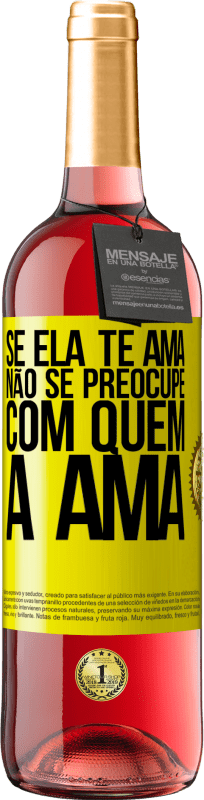29,95 € Envio grátis | Vinho rosé Edição ROSÉ Se ela te ama, não se preocupe com quem a ama Etiqueta Amarela. Etiqueta personalizável Vinho jovem Colheita 2025 Tempranillo