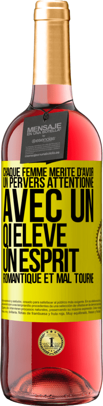 29,95 € Envoi gratuit | Vin rosé Édition ROSÉ Chaque femme mérite d'avoir un pervers attentionné, avec un QI élevé, un esprit romantique et mal tourné Étiquette Jaune. Étiquette personnalisable Vin jeune Récolte 2024 Tempranillo