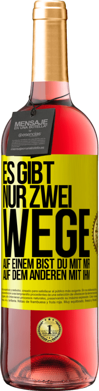 29,95 € Kostenloser Versand | Roséwein ROSÉ Ausgabe Es gibt nur zwei Wege, auf einem bist du mit mir, auf dem anderen mit ihm Gelbes Etikett. Anpassbares Etikett Junger Wein Ernte 2024 Tempranillo