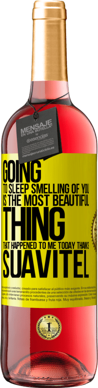 29,95 € Free Shipping | Rosé Wine ROSÉ Edition Going to sleep smelling of you is the most beautiful thing that happened to me today. Thanks Suavitel Yellow Label. Customizable label Young wine Harvest 2024 Tempranillo