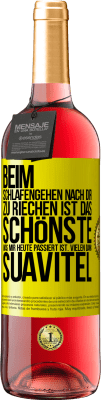 29,95 € Kostenloser Versand | Roséwein ROSÉ Ausgabe Beim Schlafengehen nach dir zu riechen ist das Schönste, was mir heute passiert ist. Vielen Dank, Suavitel Gelbes Etikett. Anpassbares Etikett Junger Wein Ernte 2024 Tempranillo