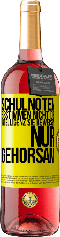 29,95 € Kostenloser Versand | Roséwein ROSÉ Ausgabe Schulnoten bestimmen nicht die Intelligenz. Sie beweisen nur Gehorsam Gelbes Etikett. Anpassbares Etikett Junger Wein Ernte 2024 Tempranillo