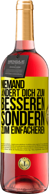 29,95 € Kostenloser Versand | Roséwein ROSÉ Ausgabe Niemand ändert dich zum Besseren sondern zum Einfacheren Gelbes Etikett. Anpassbares Etikett Junger Wein Ernte 2023 Tempranillo