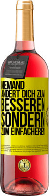 29,95 € Kostenloser Versand | Roséwein ROSÉ Ausgabe Niemand ändert dich zum Besseren sondern zum Einfacheren Gelbes Etikett. Anpassbares Etikett Junger Wein Ernte 2025 Tempranillo