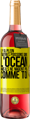 29,95 € Envoi gratuit | Vin rosé Édition ROSÉ Il y a plein d'autres poissons dans l'océan, mais ils ne nagent pas comme toi Étiquette Jaune. Étiquette personnalisable Vin jeune Récolte 2023 Tempranillo