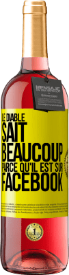 29,95 € Envoi gratuit | Vin rosé Édition ROSÉ Le diable sait beaucoup, parce qu'il est sur Facebook Étiquette Jaune. Étiquette personnalisable Vin jeune Récolte 2025 Tempranillo