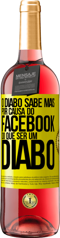 29,95 € Envio grátis | Vinho rosé Edição ROSÉ O diabo sabe mais por causa do Facebook do que ser um diabo Etiqueta Amarela. Etiqueta personalizável Vinho jovem Colheita 2024 Tempranillo