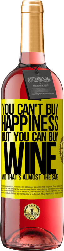 29,95 € 送料無料 | ロゼワイン ROSÉエディション 幸せを買うことはできませんが、ワインを買うことはできますが、それはほとんど同じです 黄色のラベル. カスタマイズ可能なラベル 若いワイン 収穫 2023 Tempranillo