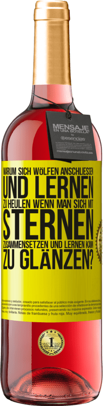 29,95 € Kostenloser Versand | Roséwein ROSÉ Ausgabe Warum sich Wölfen anschließen und lernen zu heulen, wenn man sich mit Sternen zusammensetzen und lernen kann zu glänzen? Gelbes Etikett. Anpassbares Etikett Junger Wein Ernte 2024 Tempranillo