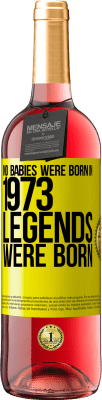 29,95 € Free Shipping | Rosé Wine ROSÉ Edition No babies were born in 1973. Legends were born Yellow Label. Customizable label Young wine Harvest 2025 Tempranillo