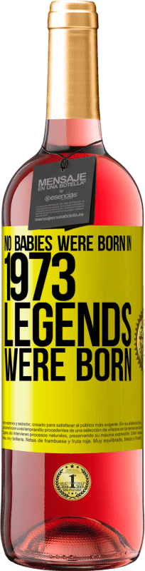 29,95 € Free Shipping | Rosé Wine ROSÉ Edition No babies were born in 1973. Legends were born Yellow Label. Customizable label Young wine Harvest 2024 Tempranillo