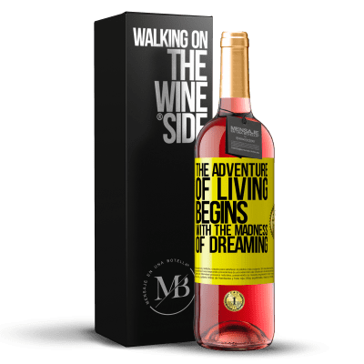 «The adventure of living begins with the madness of dreaming» ROSÉ Edition