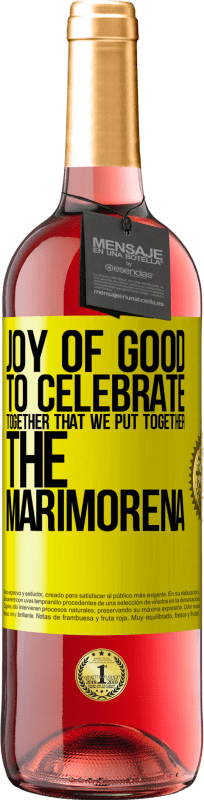 29,95 € Free Shipping | Rosé Wine ROSÉ Edition Joy of good, to celebrate together that we put together the marimorena Yellow Label. Customizable label Young wine Harvest 2023 Tempranillo