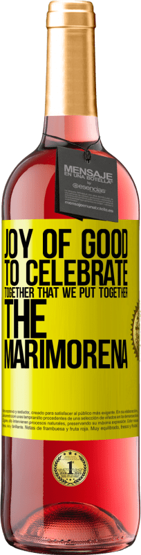 29,95 € Free Shipping | Rosé Wine ROSÉ Edition Joy of good, to celebrate together that we put together the marimorena Yellow Label. Customizable label Young wine Harvest 2024 Tempranillo