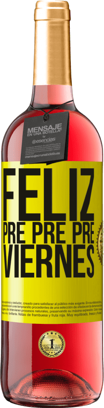 29,95 € Envío gratis | Vino Rosado Edición ROSÉ Feliz pre pre pre viernes Etiqueta Amarilla. Etiqueta personalizable Vino joven Cosecha 2023 Tempranillo