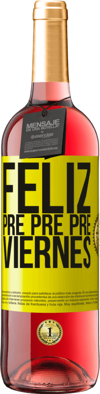 29,95 € Envío gratis | Vino Rosado Edición ROSÉ Feliz pre pre pre viernes Etiqueta Amarilla. Etiqueta personalizable Vino joven Cosecha 2025 Tempranillo