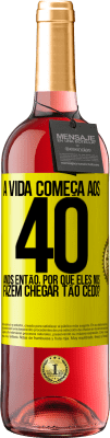 29,95 € Envio grátis | Vinho rosé Edição ROSÉ A vida começa aos 40 anos. Então, por que eles nos fazem chegar tão cedo? Etiqueta Amarela. Etiqueta personalizável Vinho jovem Colheita 2023 Tempranillo