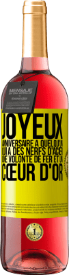 29,95 € Envoi gratuit | Vin rosé Édition ROSÉ Joyeux anniversaire à quelqu'un qui a des nerfs d'acier, une volonté de fer et un cœur d'or Étiquette Jaune. Étiquette personnalisable Vin jeune Récolte 2025 Tempranillo