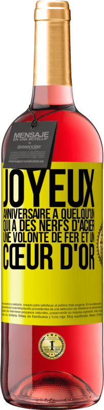 29,95 € Envoi gratuit | Vin rosé Édition ROSÉ Joyeux anniversaire à quelqu'un qui a des nerfs d'acier, une volonté de fer et un cœur d'or Étiquette Jaune. Étiquette personnalisable Vin jeune Récolte 2024 Tempranillo