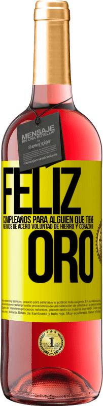 29,95 € Envío gratis | Vino Rosado Edición ROSÉ Feliz cumpleaños, para alguien que tiene, nervios de acero, voluntad de hierro y corazón de oro Etiqueta Amarilla. Etiqueta personalizable Vino joven Cosecha 2025 Tempranillo