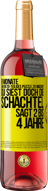 29,95 € Kostenloser Versand | Roséwein ROSÉ Ausgabe 8 Monate, um ein 20-teiliges Puzzle zu machen? Du siest doch, die Schachtel sagt 2 bis 4 Jahre Gelbes Etikett. Anpassbares Etikett Junger Wein Ernte 2024 Tempranillo