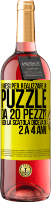 29,95 € Spedizione Gratuita | Vino rosato Edizione ROSÉ 8 mesi per realizzare un puzzle da 20 pezzi? Vedi, la scatola diceva da 2 a 4 anni Etichetta Gialla. Etichetta personalizzabile Vino giovane Raccogliere 2023 Tempranillo