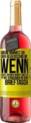 29,95 € Kostenloser Versand | Roséwein ROSÉ Ausgabe Warum nimmst du einen Regenschirm mit, wenn es nicht regnen wird? Sagte der Typ mit Kondomen in seiner Brieftasche. Gelbes Etikett. Anpassbares Etikett Junger Wein Ernte 2025 Tempranillo