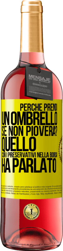 29,95 € Spedizione Gratuita | Vino rosato Edizione ROSÉ Perché prendi un ombrello se non pioverà? Quello con i preservativi nella borsa ha parlato Etichetta Gialla. Etichetta personalizzabile Vino giovane Raccogliere 2023 Tempranillo