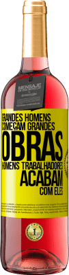 29,95 € Envio grátis | Vinho rosé Edição ROSÉ Grandes homens começam grandes obras. Homens trabalhadores acabam com eles Etiqueta Amarela. Etiqueta personalizável Vinho jovem Colheita 2025 Tempranillo