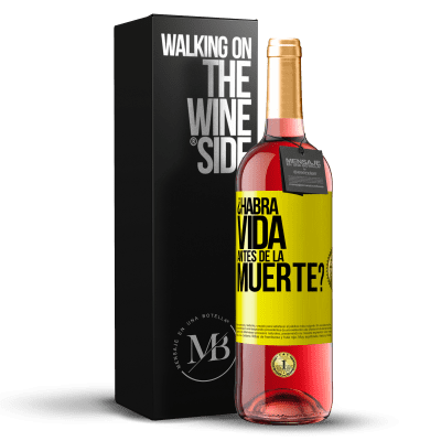 «¿Habrá vida antes de la muerte?» Edición ROSÉ