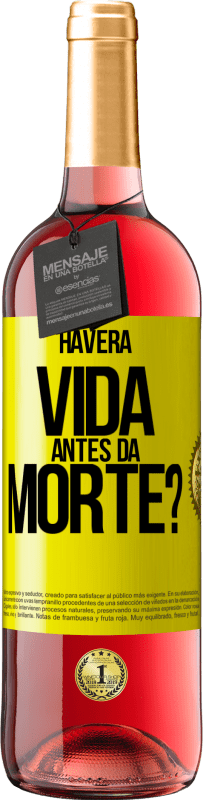 29,95 € Envio grátis | Vinho rosé Edição ROSÉ Haverá vida antes da morte? Etiqueta Amarela. Etiqueta personalizável Vinho jovem Colheita 2025 Tempranillo