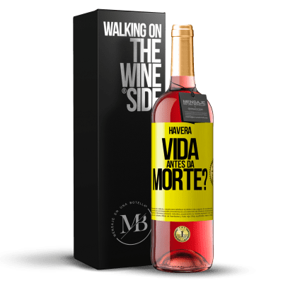 «Haverá vida antes da morte?» Edição ROSÉ