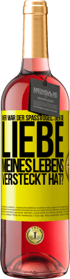 29,95 € Kostenloser Versand | Roséwein ROSÉ Ausgabe Wer war der Spaßvogel, der die Liebe meines Lebens versteckt hat? Gelbes Etikett. Anpassbares Etikett Junger Wein Ernte 2023 Tempranillo