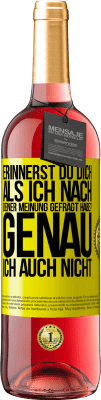 29,95 € Kostenloser Versand | Roséwein ROSÉ Ausgabe Erinnerst du dich, als ich nach deiner Meinung gefragt habe? GENAU. Ich auch nicht Gelbes Etikett. Anpassbares Etikett Junger Wein Ernte 2024 Tempranillo