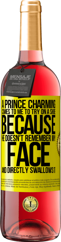 29,95 € Free Shipping | Rosé Wine ROSÉ Edition A prince charming comes to me to try on a shoe because he doesn't remember my face and directly swallows it Yellow Label. Customizable label Young wine Harvest 2023 Tempranillo