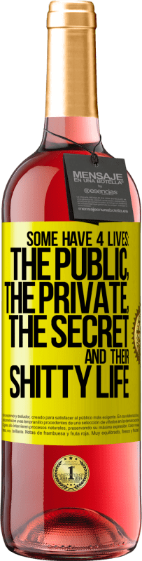 29,95 € Free Shipping | Rosé Wine ROSÉ Edition Some have 4 lives: the public, the private, the secret and their shitty life Yellow Label. Customizable label Young wine Harvest 2023 Tempranillo