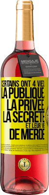 29,95 € Envoi gratuit | Vin rosé Édition ROSÉ Certains ont 4 vies: la publique, la privée, la secrète et leur vie de merde Étiquette Jaune. Étiquette personnalisable Vin jeune Récolte 2023 Tempranillo