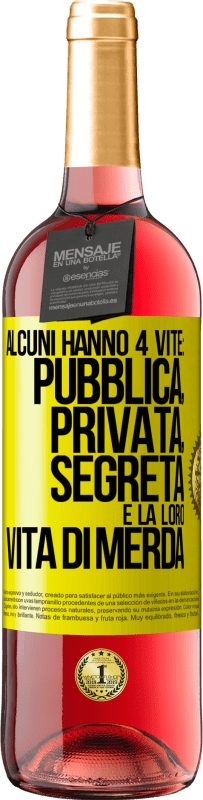 29,95 € Spedizione Gratuita | Vino rosato Edizione ROSÉ Alcuni hanno 4 vite: pubblica, privata, segreta e la loro vita di merda Etichetta Gialla. Etichetta personalizzabile Vino giovane Raccogliere 2023 Tempranillo