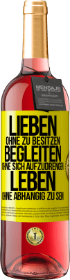 29,95 € Kostenloser Versand | Roséwein ROSÉ Ausgabe Lieben ohne zu besitzen, begleiten ohne sich aufzudrengen, leben ohne abhängig zu sein Gelbes Etikett. Anpassbares Etikett Junger Wein Ernte 2024 Tempranillo