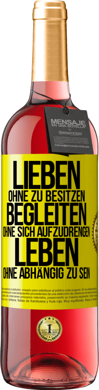 29,95 € Kostenloser Versand | Roséwein ROSÉ Ausgabe Lieben ohne zu besitzen, begleiten ohne sich aufzudrengen, leben ohne abhängig zu sein Gelbes Etikett. Anpassbares Etikett Junger Wein Ernte 2024 Tempranillo