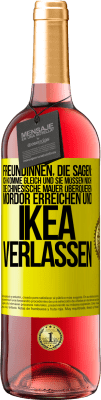 29,95 € Kostenloser Versand | Roséwein ROSÉ Ausgabe Freundinnen, die sagen: Ich komme gleich. Und sie müssen noch: die Chinesische Mauer überqueren, Mordor erreichen und Ikea verla Gelbes Etikett. Anpassbares Etikett Junger Wein Ernte 2023 Tempranillo