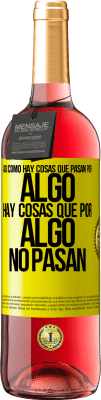 29,95 € Envío gratis | Vino Rosado Edición ROSÉ Así como hay cosas que pasan por algo, hay cosas que por algo no pasan Etiqueta Amarilla. Etiqueta personalizable Vino joven Cosecha 2025 Tempranillo