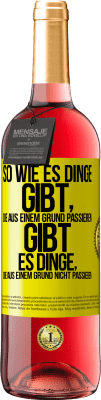 29,95 € Kostenloser Versand | Roséwein ROSÉ Ausgabe So wie es Dinge gibt, die aus einem Grund passieren, gibt es Dinge, die aus einem Grund nicht passieren Gelbes Etikett. Anpassbares Etikett Junger Wein Ernte 2023 Tempranillo