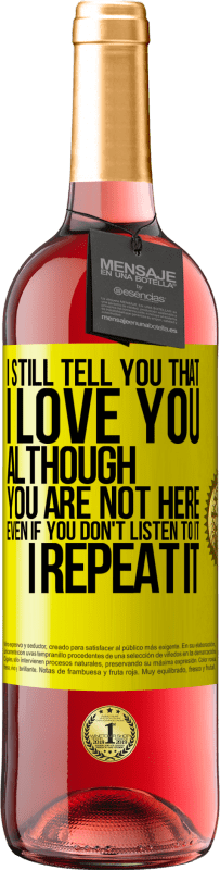 29,95 € Free Shipping | Rosé Wine ROSÉ Edition I still tell you that I love you. Although you are not here. Even if you don't listen to it. I repeat it Yellow Label. Customizable label Young wine Harvest 2023 Tempranillo