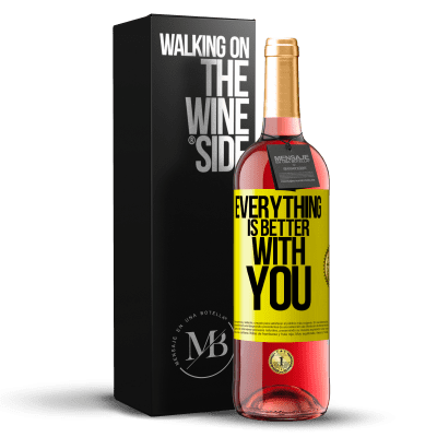 «Everything is better with you» ROSÉ Edition