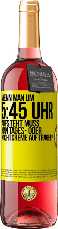 29,95 € Kostenloser Versand | Roséwein ROSÉ Ausgabe Wenn man um 5:45 Uhr aufsteht, muss man Tages- oder Nachtcreme auftragen? Gelbes Etikett. Anpassbares Etikett Junger Wein Ernte 2023 Tempranillo