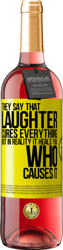 29,95 € Free Shipping | Rosé Wine ROSÉ Edition They say that laughter cures everything, but in reality it heals you who causes it Yellow Label. Customizable label Young wine Harvest 2025 Tempranillo